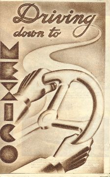 Driving down to Mexico. Pemex Travel Club, 1940s