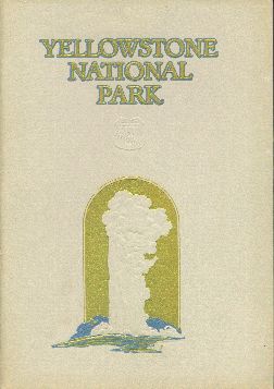 Geyserland: Yellowstone National Park, brochure cover, 1926.